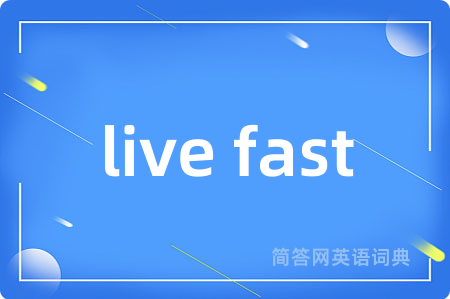 live fast