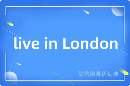 live in London