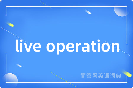 live operation