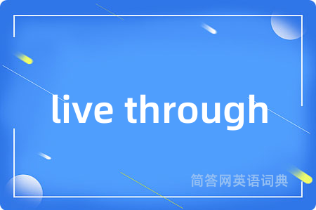 live through