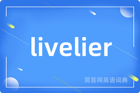 livelier