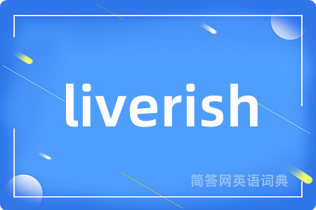liverish