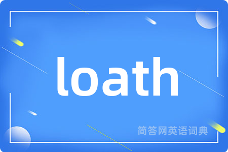 loath