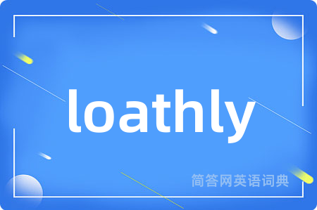 loathly
