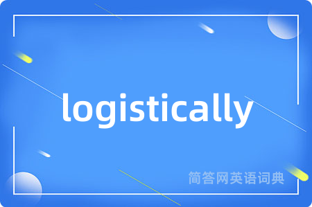 logistically