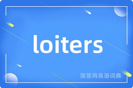 loiters