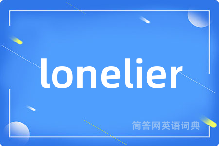 lonelier