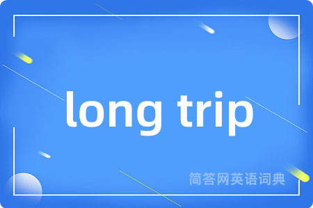 long trip