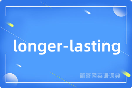 longer-lasting