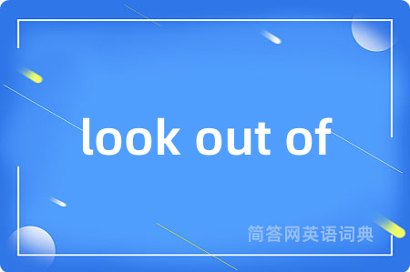 look out of