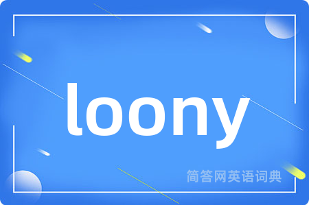 loony