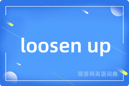 loosen up