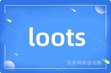 loots