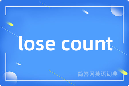 lose count