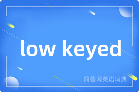 low keyed