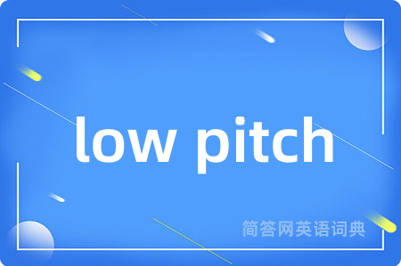 low pitch