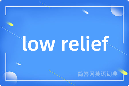 low relief