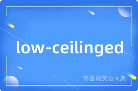low-ceilinged