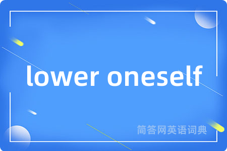 lower oneself