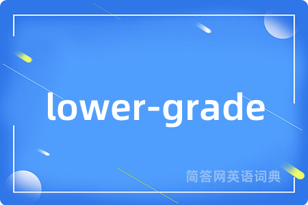 lower-grade