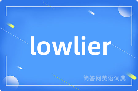 lowlier