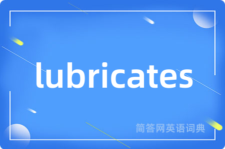 lubricates