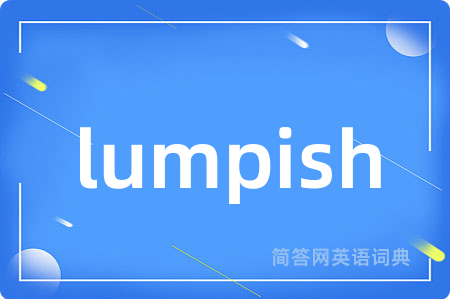 lumpish