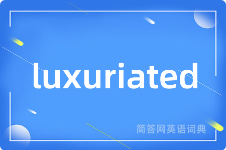 luxuriated