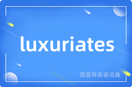 luxuriates