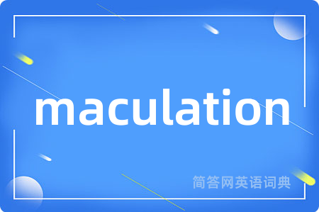maculation