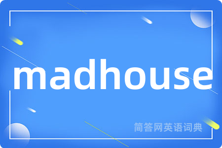 madhouse