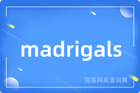 madrigals