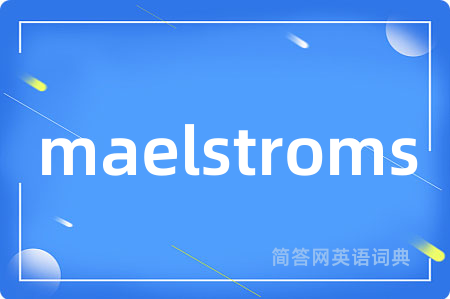 maelstroms