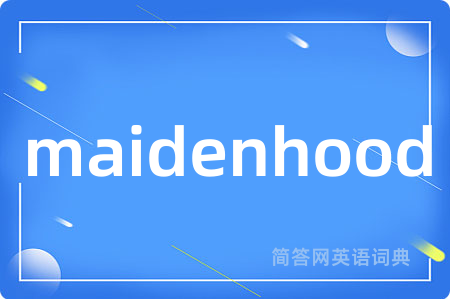 maidenhood