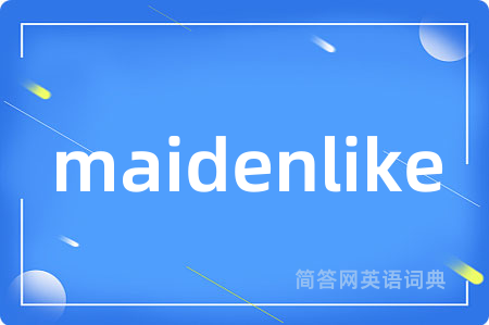 maidenlike