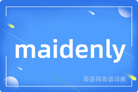 maidenly