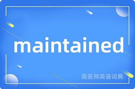maintained