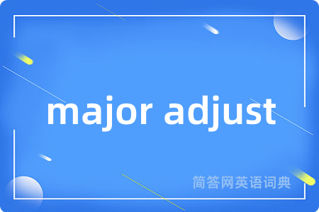 major adjust