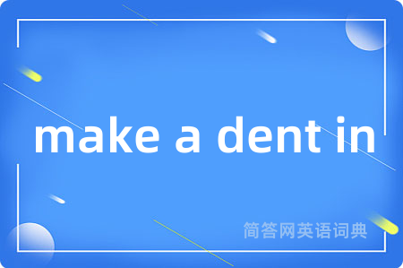 make a dent in