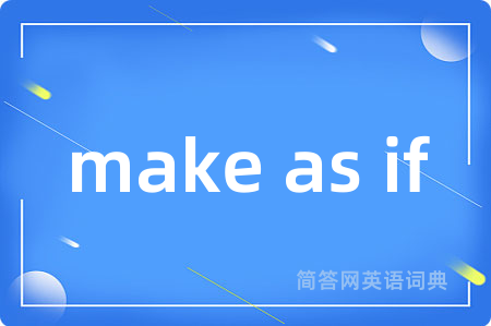 make as if
