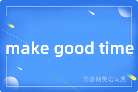 make good time