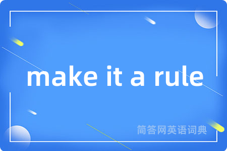 make it a rule