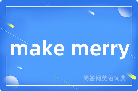 make merry