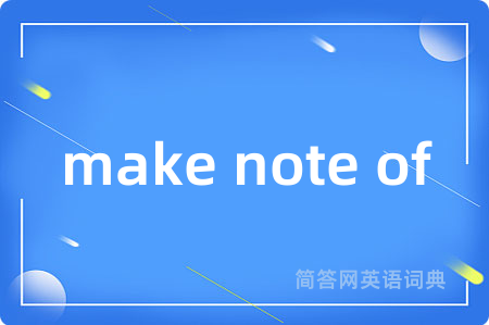 make note of