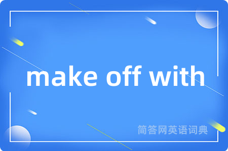 make off with