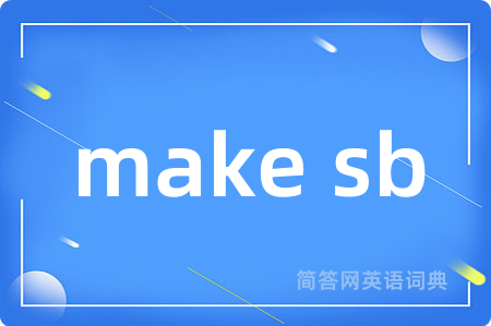 make sb
