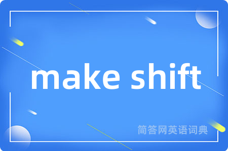 make shift