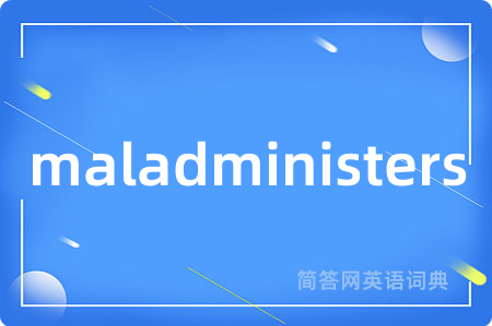maladministers