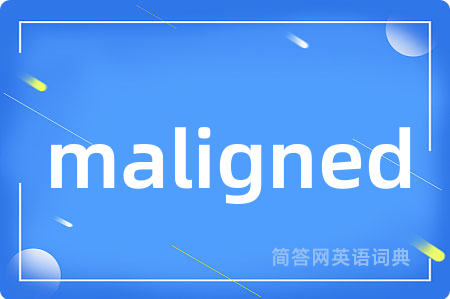 maligned