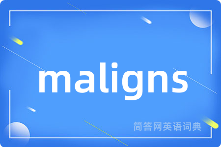 maligns